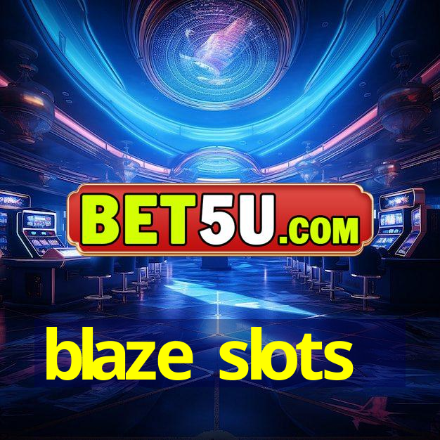 blaze slots